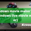 windows movie maker下载(windows live movie maker)